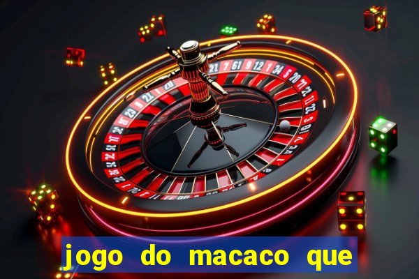 jogo do macaco que ganha dinheiro